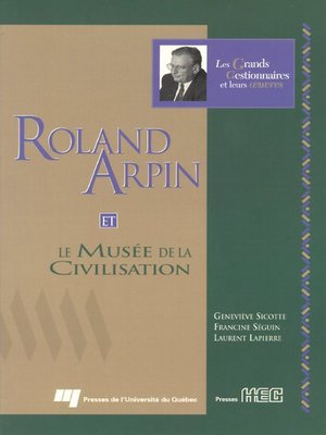 cover image of Roland Arpin et le Musée de la civilisation